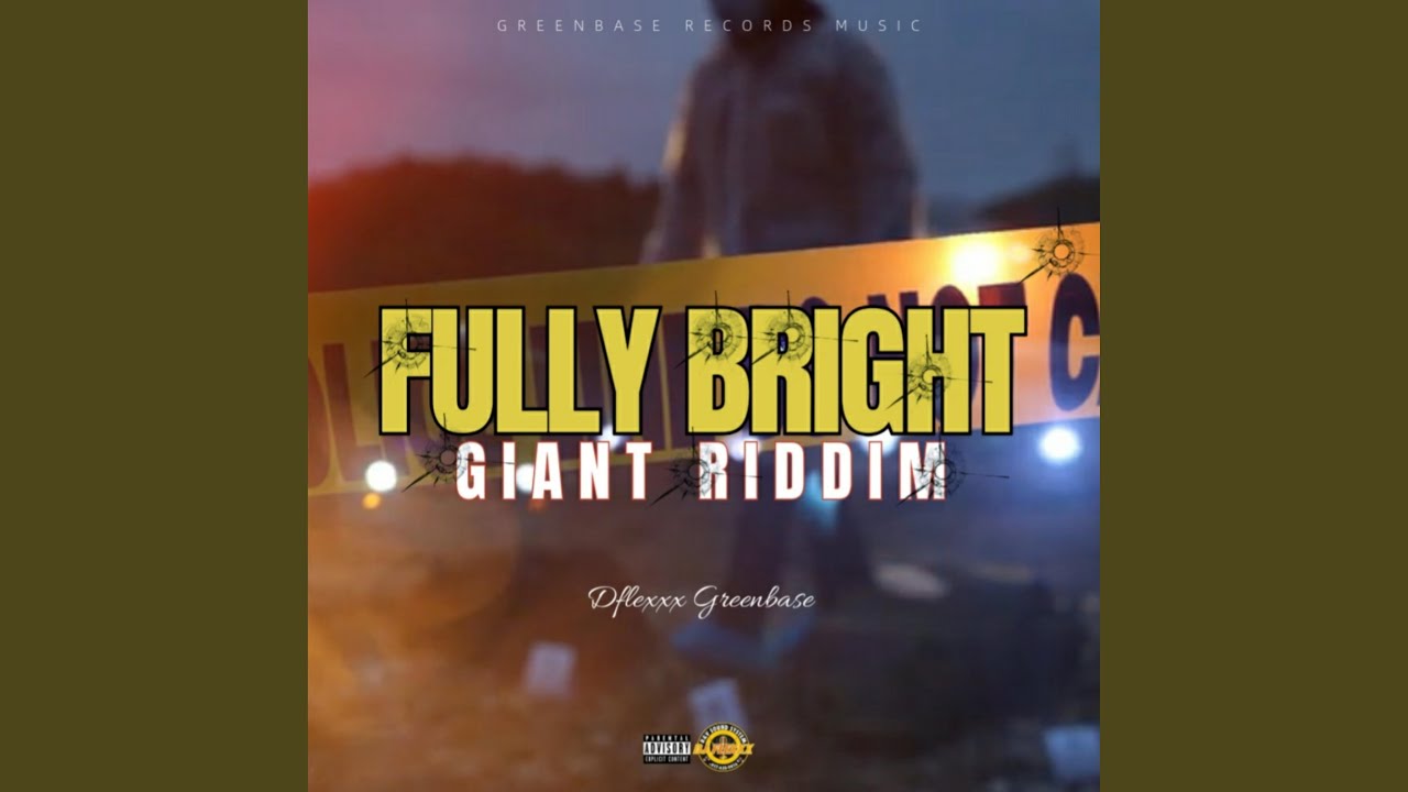 Fully Bright 2024 Giant Riddim - D-flexxx Green Base: Song Lyrics ...