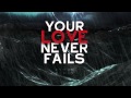 Jesus Culture - Your Love Never Fails (Reyer Remix)