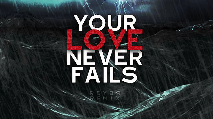 Jesus Culture - Your Love Never Fails (Reyer Remix)