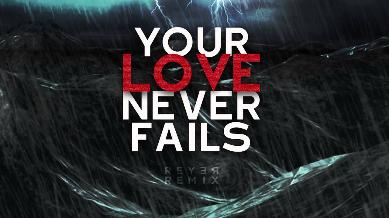 Jesus Culture - Your Love Never Fails (Reyer Remix) 