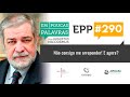 EPP #290 | NÃO CONSIGO ME ARREPENDER - AUGUSTUS NICODEMUS