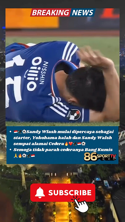 SANDY WALSH MULAI STARTER LAGI DAN SEMPAT ALAMI CEDERA, YOKOHAMA KALAH LAGI #sandywals #yokohama