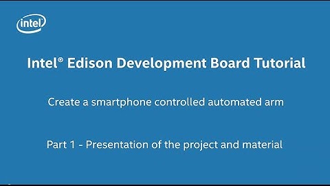 Intel® Edison Development Board Tutorial - Create an Automated Arm in 20 minutes. Part 1 of 10
