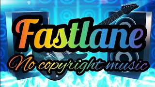 no copyright music [FASTLANE]