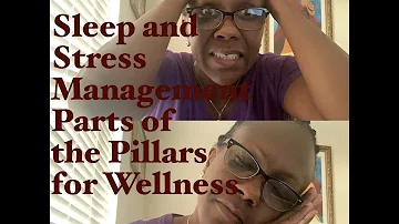SLEEP and STRESS MANAGEMENT:  Two of the Four Pillars of Wellness Women must know about