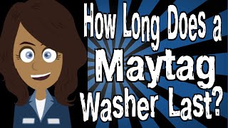 How Long Does a Maytag Washer Last?