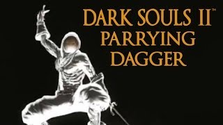 Dark Souls 2 Parrying Dagger Tutorial (dual wielding w/ power stance)