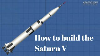 How to build the Saturn V | Spaceflight Simulator