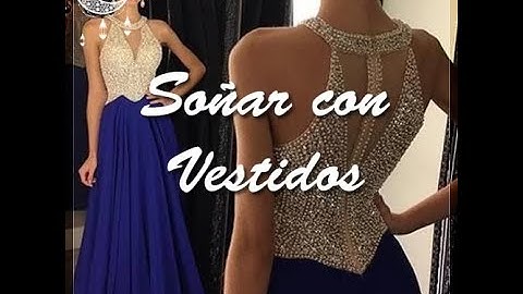 Significado de soñar con vestidos | Significado de los sueños