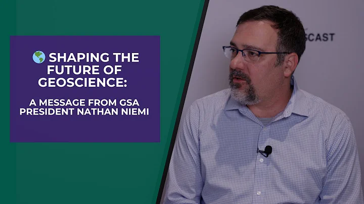 🌎 Shaping the Future of Geoscience: A Message from GSA President Nathan Niemi