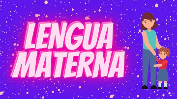 ¿Es cierto que la primera lengua que adquiere un niño se llama lengua materna?