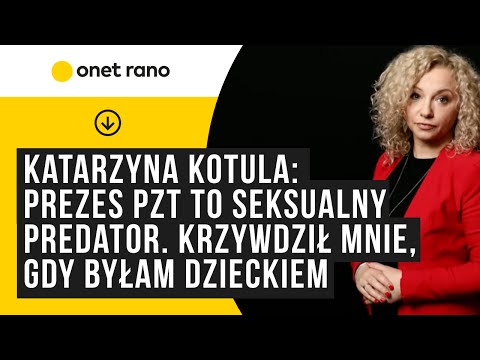 Katarzyna Kotula: Prezes PZT to seksualny predator. Krzywdził mnie, gdy byłam dzieckiem