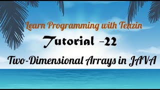 Programming with JAVA Tutorial -22 (in Tibetan Language) - Two Dimensional arrays in JAVA
