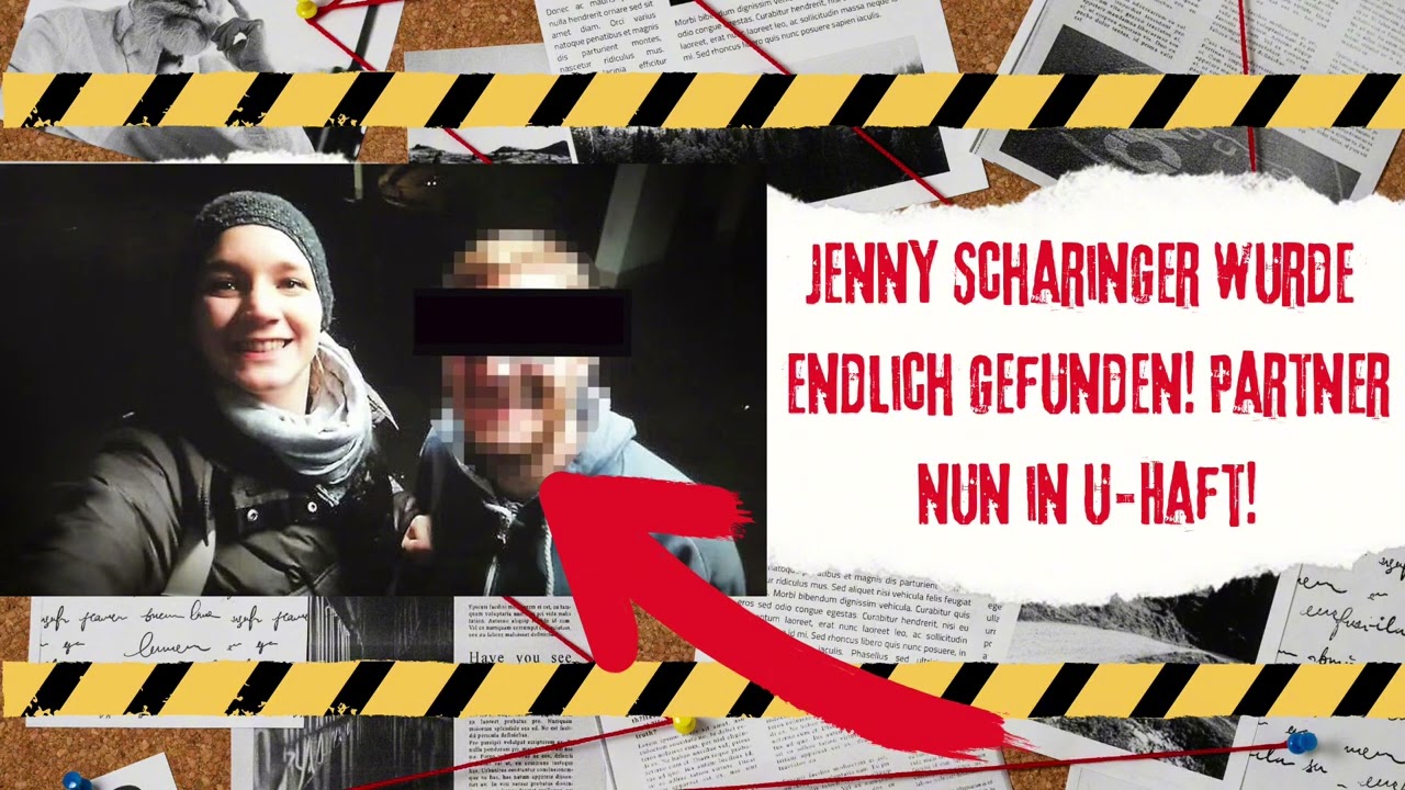 Update! Leichnam von Jenny Scharinger gefunden - Partner in U-Haft