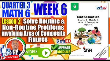 CO Math 6 Quarter 3 Week 6 Lesson 2: ROUTINE & NON-ROUTINE PROBLEMS involving AREA OF COMPOSITE AREA