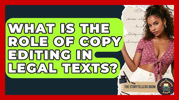 What Is The Role Of Copy Editing In Legal Texts? - The Storytellers Room