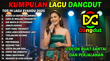 14 LAGU Top Hits 2025 Album Dangdut Syahdu Pilihan | Kumpulan Musik Dangdut Terbaru