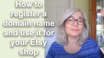How to register a domain name and connect it to your Etsy shop.
