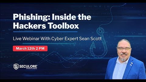 Phishing: Inside the Hackers Toolbox | Free Live Cybersecurity Webinar - March 12 at 2 PM ET