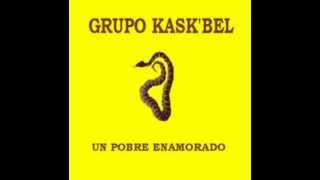 Video thumbnail of "UN POBRE ENAMORADO KASKBEL"