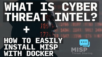 Cyber Threat Intelligence Explained and How Install MISP Threat Intelligence Platform with Docker