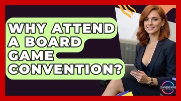 Why Attend A Board Game Convention? - Conventions Network