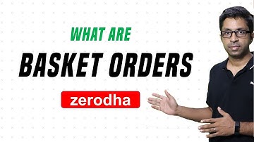 What are Basket Orders in Zerodha?