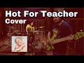 Van Halen - Hot For Teacher (Band Cover) | Missael Santos