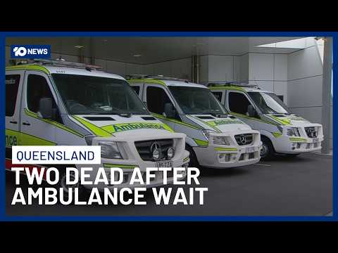 Two Dead After Ambulance Delays: Queensland Launches Critical Incident Review | 10 News
