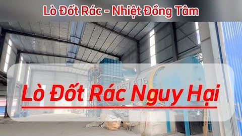 Lò Đốt Rác - Lò Đốt Chất Thải Công Nghiệp Nguy Hại, Công suất 1.000-2.000 kg/h - Đốt Rác Không Khói