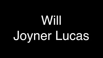 Joyner Lucas - Will [Lyrics]