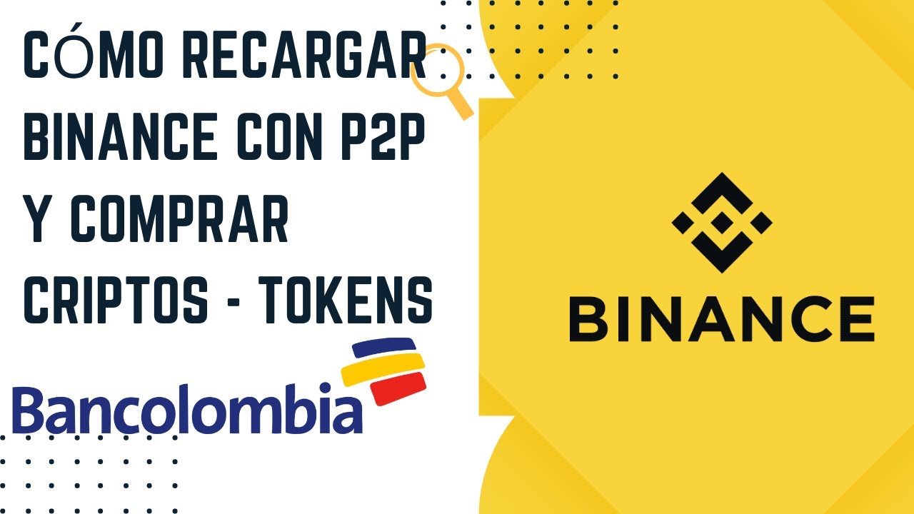 Como RECARGAR BINACE con P2P para comprar Criptomonedas - BANCOLOMBIA - 2022