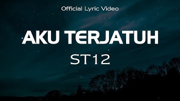 ST12 - Aku Terjatuh || Official Lyric Video