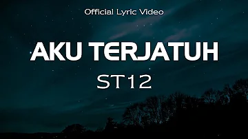 ST12 - Aku Terjatuh || Official Lyric Video