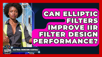 Can Elliptic Filters Improve IIR Filter Design Performance? - Electrical Engineering Essentials
