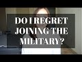 ONE YEAR LATER | DO I REGRET JOINING THE MILITARY?