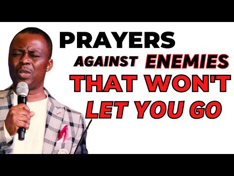 PRAYERS AGAINST ENEMIES THAT WON&rsquo;T LET YOU GO - DR DK OLUKOYA