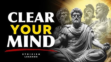 How To Think CLEARLY and Make Better Decisions | STOICISM PHILOSOPHY Marcus Aurelius