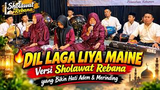 🔥 DIL LAGA LIYA MAINE — Versi Sholawat Rebana yang Bikin Hati Adem & Merinding