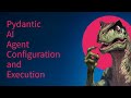 Pydantic AI Agent Configuration and Execution - Part 1/4