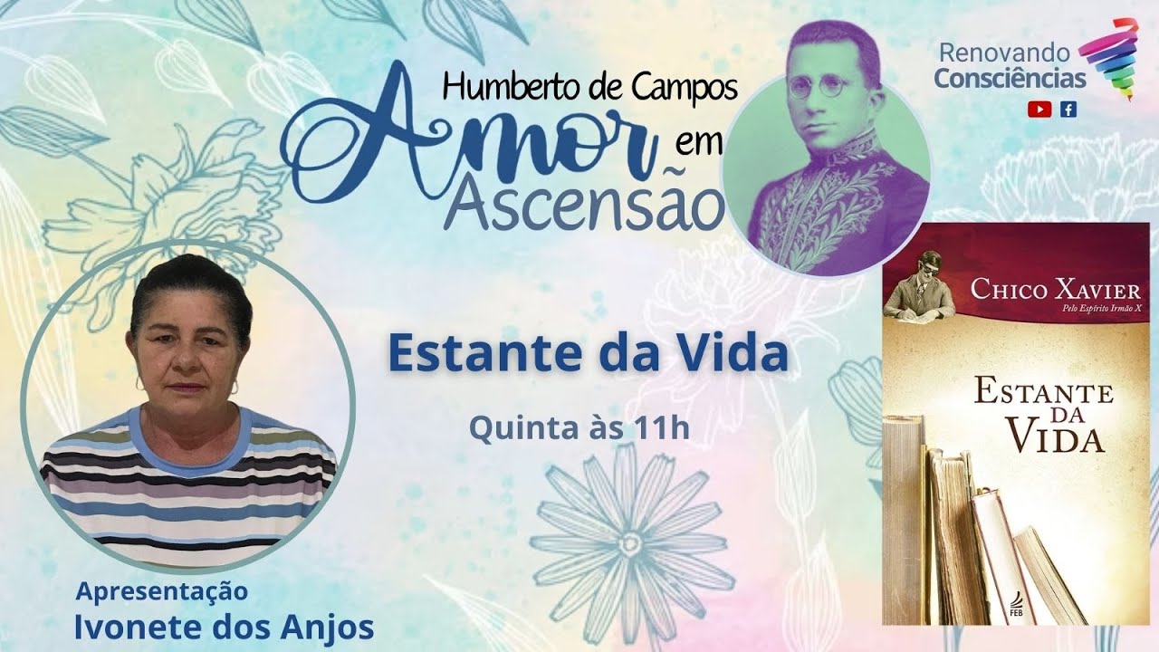 AMOR EM ASCENSÃO | ESTANTE DA VIDA (Humberto de Campos/Chico Xavier) | Ivonete dos Anjos (SE)