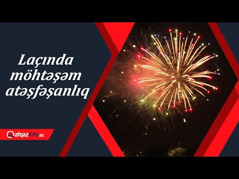 Laçında möhtəşəm atəşfəşanlıq