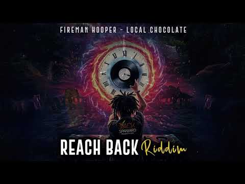 Fireman Hooper - Local Chocolate [ Reach Back Riddim ]