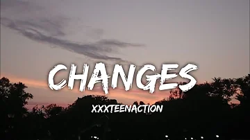 Xxxteenaction - Changes (Lyrics)