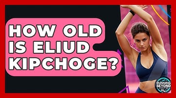 How Old Is Eliud Kipchoge? - Running Beyond Limits