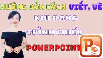 Viết, Vẽ Khi Đang Trình Chiếu Powerpoint Siêu Đơn Giản | Nguyễn Huệ
