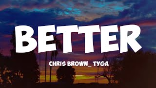 chris Brown_ Tyga- better ( lyrics)