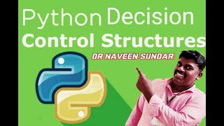 Python Simple If,If..Else, Elif and Nested If|   Dr Naveen Sundar