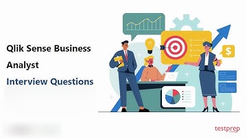 Qlik Sense Business Analyst: Interview Questions