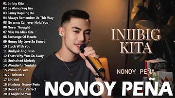 The Best of Nonoy Peña  - Nonoy peña Greatest Hits - Bagong OPM Love Song 2023 - Inibig Kita